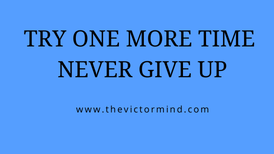 You are currently viewing Never Give Up- An Unstoppable Attitude