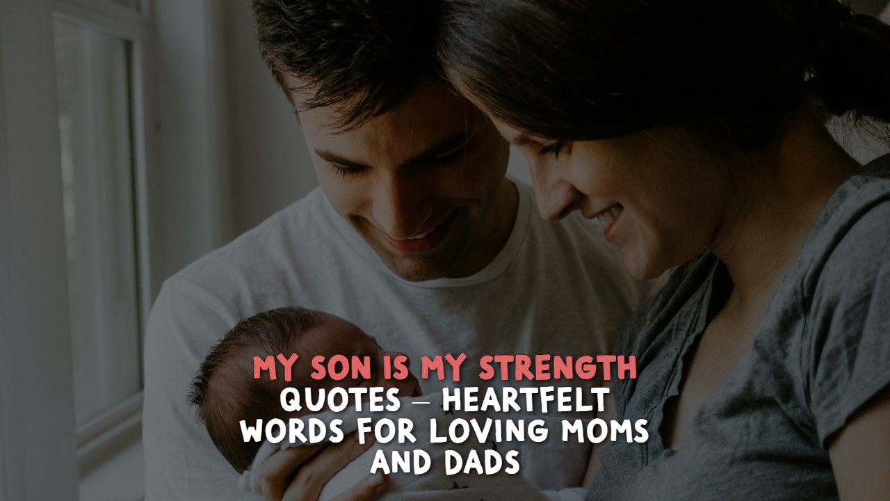 my_son_is_my_strength_quotes___heartfelt_words_for_loving_moms_and_dads