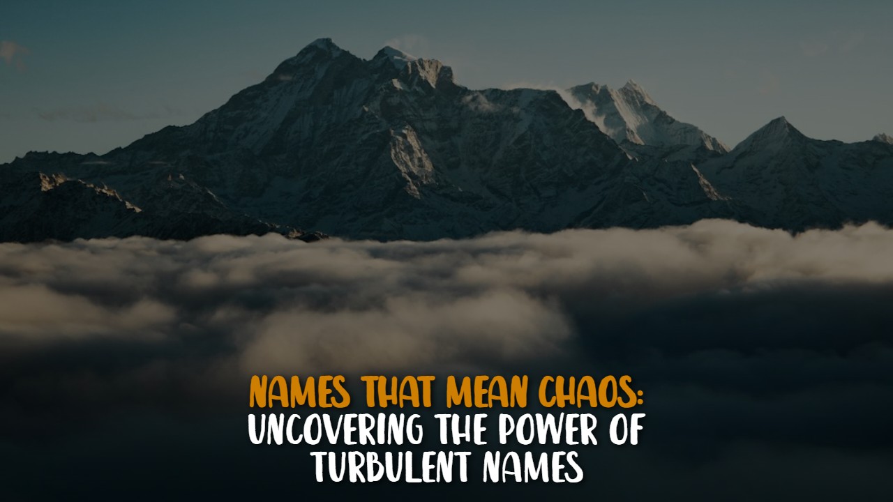 names_that_mean_chaos__uncovering_the_power_of_turbulent_names