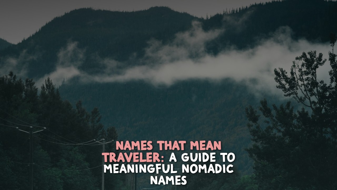 names_that_mean_traveler__a_guide_to_meaningful_nomadic_names