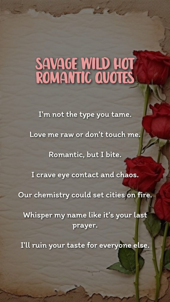 savage_wild_hot_romantic_quotes