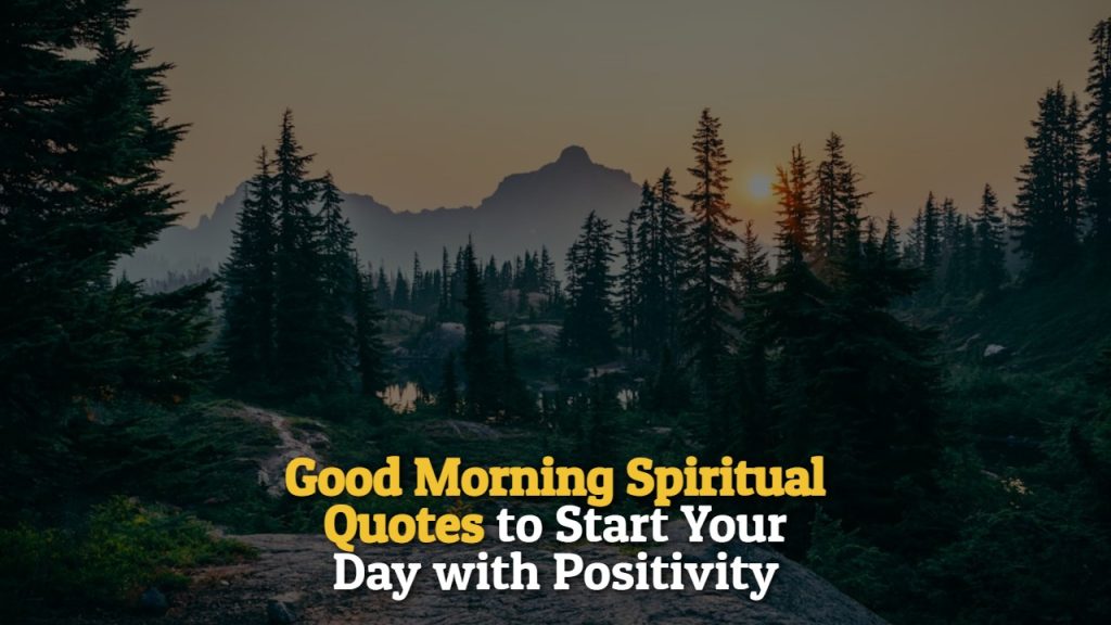 445+ Good Morning Spiritual Quotes to Start Your Day with Positivity ...