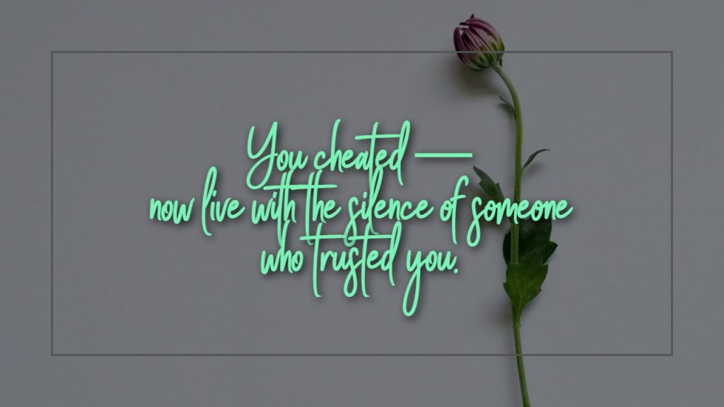 Quotes About Being Unfaithful and Facing the Consequences