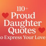 110+ Proud Daughter Quotes to Express Your Love