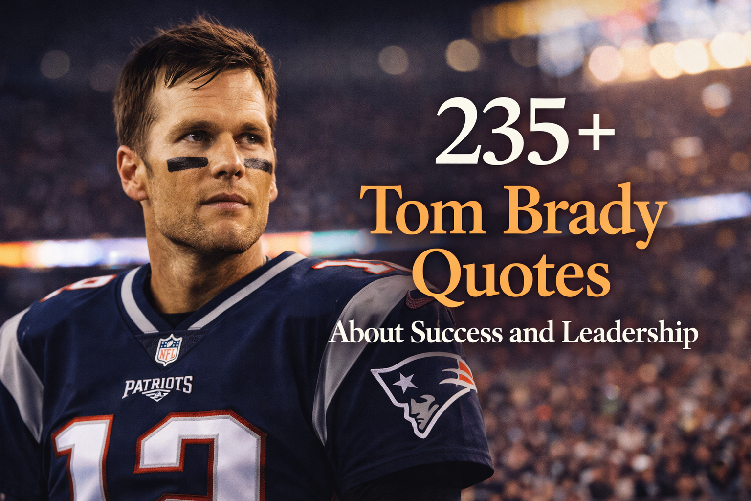 235+ Tom Brady Quotes About Success and Leadership
