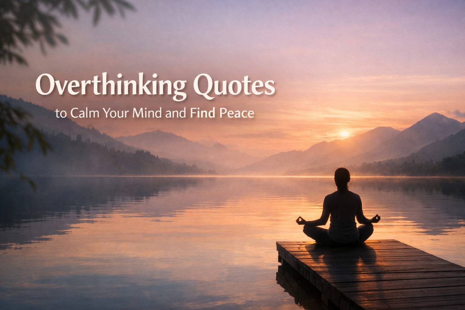 Overthinking Quotes to Calm Your Mind and Find Peace